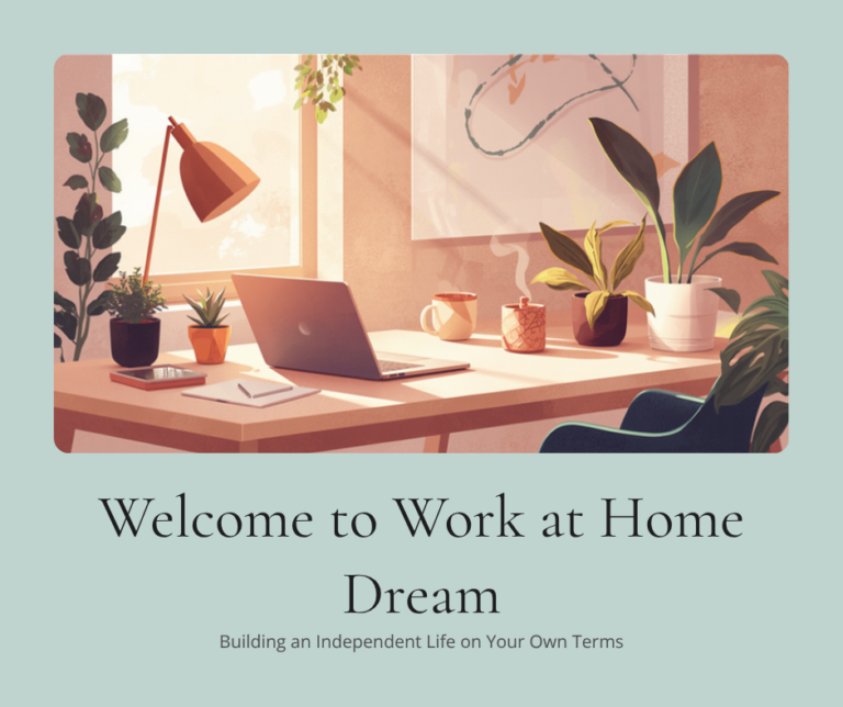 Welcome to Work at Home Dream — building an independent life on your own terms